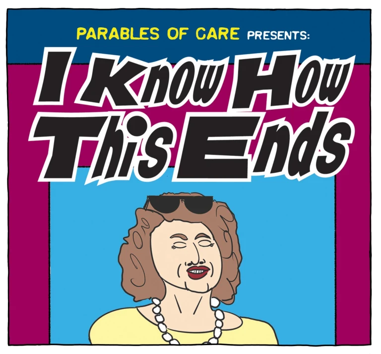 I Know How This Ends: Stories of Dementia Care